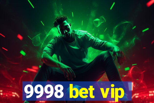 9998 bet vip
